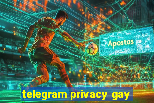 telegram privacy gay